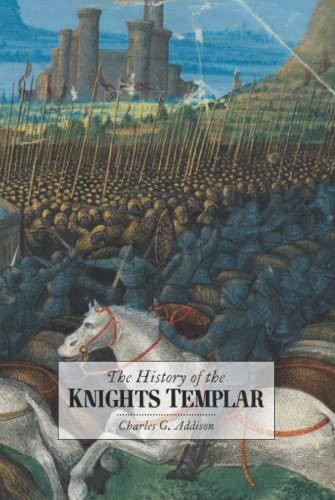 The History of the Knights Templar,: the Temple Church, and the Temple von East India Publishing Company